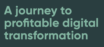 Screenshot A journey to profitable digital transformation